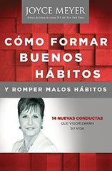 Cómo formar buenos hábitos y romper malos hábitos / Tapa rústica - Joyce Meyer