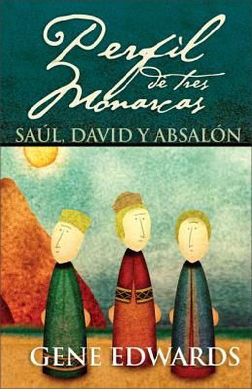 Perfil de tres monarcas Saúl, David y Absalón - Gene Edwards - Coffee & Jesus