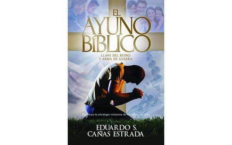 El ayuno bíblico - Eduardo Cañas
